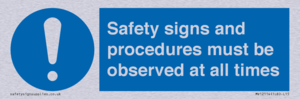 Safety signs and procedures must be observed at all times